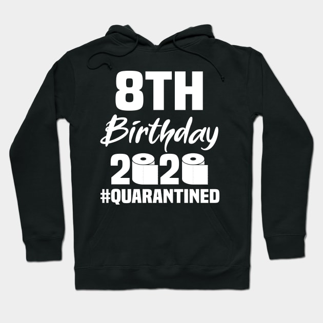 8th Birthday 2020 Quarantined Hoodie by quaranteen